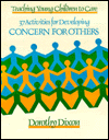 Teaching Young Children to Care: 37 Activities for Developing Concern for Others