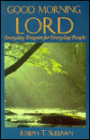Good Morning, Lord: Everyday Prayers for Everyday People