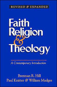 Title: Faith, Religion, and Theology: A Contemporary Introduction / Edition 2, Author: Brennan R. Hill