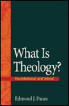 What Is Theology: Foundational and Moral
