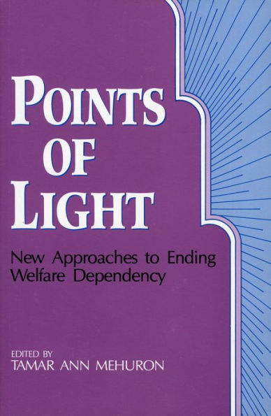 Points of Light: New Approaches to Ending Welfare Dependency