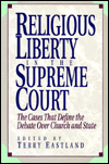Religious Liberty in the Supreme Court: Cases That Define the Debate over Church and State