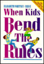 When Kids Bend the Rules: 101 Creative Discipline Ideas