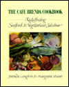 The Cafe Brenda Cookbook: Redefining Seafood and Vegetarian Cuisine