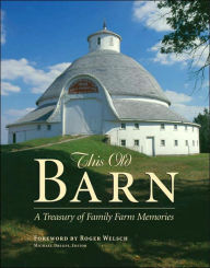 This Old Barn: A Treasury of Family Farm Memories