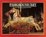 Fairground Art: The Art Forms of Travelling Fairs, Carousels and Carnival Midways