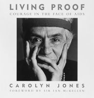 Title: Living Proof : Courage in the Face of AIDS, Author: Carolyn Jones