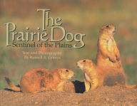 Title: The Prairie Dog: Sentinel of the Plains, Author: Russell A. Graves