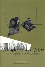 Title: Window on a War: An Anthropologist in the Vietnam Conflict, Author: Gerald C. Hickey