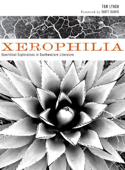 Xerophilia: Ecocritical Explorations in Southwestern Literature