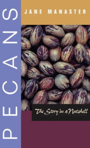 Title: Pecans: The Story in a Nutshell, Author: Jane Manaster