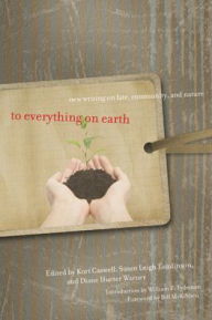 Title: To Everything on Earth: New Writing on Fate, Community, and Nature, Author: Kurt Caswell