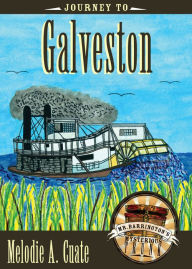 Title: Journey to Galveston, Author: Melodie A. Cuate