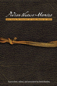 Title: Adios Nuevo Mexico: The Santa Fe Journal of John Watts in 1859, Author: David Remley
