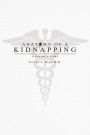 Anatomy of a Kidnapping: A Doctor's Story