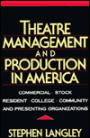 Theatre Management and Production in America: Commercial, Stock, Resident, College, Community, and Presenting Organizations / Edition 1