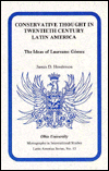 Title: Conservative Thought in Twentieth Century Latin America: The Ideas of Laureano Gomez, Author: James D. Henderson
