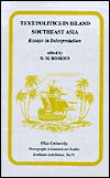 Text/Politics in Island Southeast Asia: Essays in Interpretation