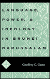 Title: Language, Power, and Ideology in Brunei Darussalam: Mis Sea#99, Author: Geoffrey C. Gunn