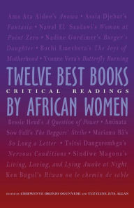 Title: The Twelve Best Books by African Women: Critical Readings, Author: Chikwene Okonjo Ogunyemi