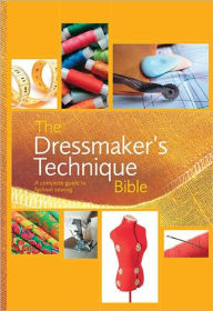 The Dressmaker's Technique Bible