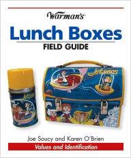 Warman's Lunch Boxes Field Guide: Values and Identification