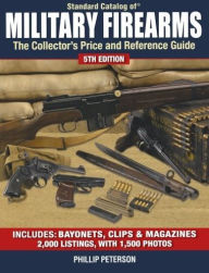 Standard Catalog of Military Firearms: The Collector's Price and Reference Guide