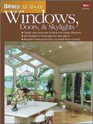 Ortho's All About Windows, Doors, and Skylights (Ortho's All About Series)