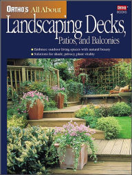 All About Landscaping Decks, Patios, and Balconies (Ortho's All About Series)