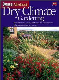 All About Dry Climate Gardening (Ortho's All About Series)