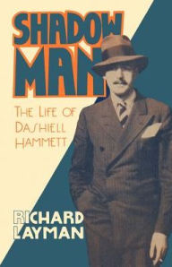 Title: Shadow Man: The Life of Dashiell Hammett, Author: Richard Layman