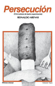 Title: PERSECUCIÃ¯Â¿Â½N (Cinco piezas de teatro experimental) / Edition 2, Author: Reinaldo Arenas