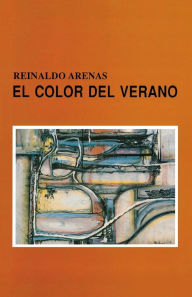 Title: El Color del Verano O Nuevo JardÃ¯Â¿Â½n de Las Delicias, Author: Reinaldo Arenas