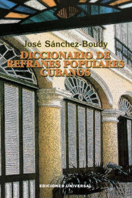 Title: Diccionario de Refranes Populares Cubanos, Author: Jose Sanchez-Boudy