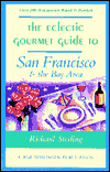 The Eclectic Gourmet Guide to San Francisco and the Bay Area