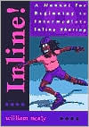 Inline! : A Manual for Beginning to Intermediate Inline Skating