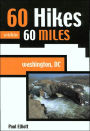 60 Hikes within 60 Miles: Washington, DC