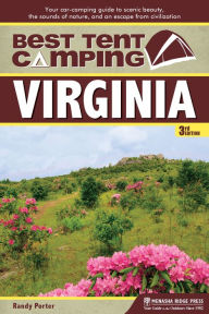 Title: Best Tent Camping: Virginia: Your Car-Camping Guide to Scenic Beauty, the Sounds of Nature, and an Escape from Civilization, Author: Randy Porter