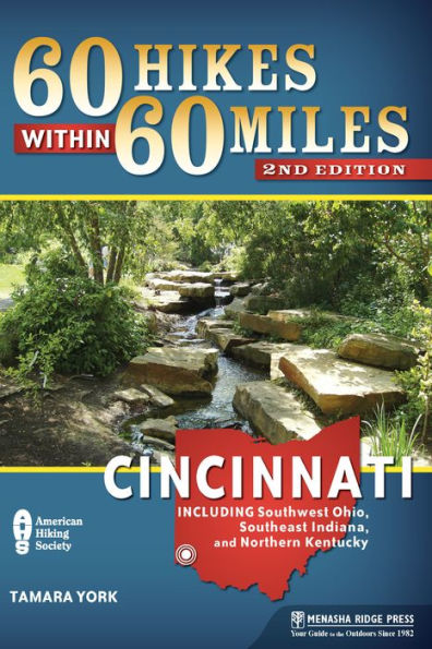 60 Hikes Within 60 Miles: Cincinnati: Including Southwest Ohio, Southeast Indiana, and Northern Kentucky