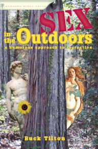 Title: Sex in the Outdoors: A Humorous Approach to Recreation, Author: Buck Tilton