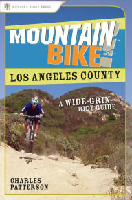 Mountain Bike! Los Angeles County: A Wide-Grin Ride Guide