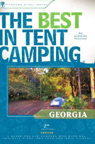 The Best in Tent Camping - Georgia: A Guide for Car Campers Who Hate RVs, Concrete Slabs, and Loud Portable Stereos