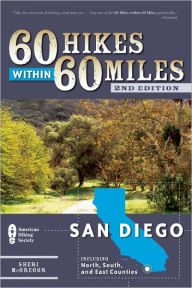 60 Hikes Within 60 Miles: San Diego: Including North, South and East Counties