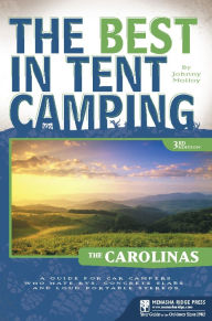 The Best in Tent Camping - The Carolinas: A Guide for Car Campers Who Hate RVs, Concrete Slabs, and Loud Portable Stereos