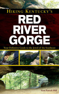 Hiking Kentucky's Red River Gorge: Your Definitive Guide to the Jewel of the Southeast
