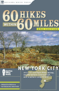 60 Hikes within 60 Miles: New York City: Including Northern New Jersey, Southwestern Connecticut, and Western Long Island