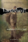 Vanished!: Explorers Forever Lost