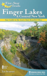 Title: Five-Star Trails: Finger Lakes and Central New York: Your Guide to the Area's Most Beautiful Hikes, Author: Timothy Starmer