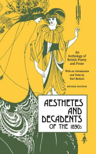Title: Aesthetes and Decadents of the 1890s: An Anthology of British Poetry and Prose / Edition 2, Author: Karl Beckson