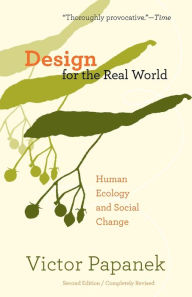 Title: Design for the Real World: Human Ecology and Social Change, Author: Victor Papanek